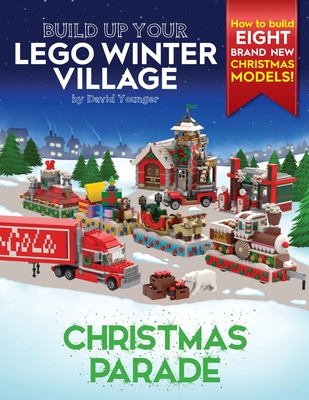 Build Up Your LEGO Winter Village: Christmas Parade - Younger, David