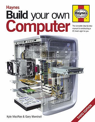 Build Your Own Computer: The Complete Step-by-step Guide to Constructing a PC That's Right for You - Marshall, Gary