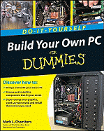 Build Your Own PC Do-It-Yourself for Dummies - Chambers, Mark L
