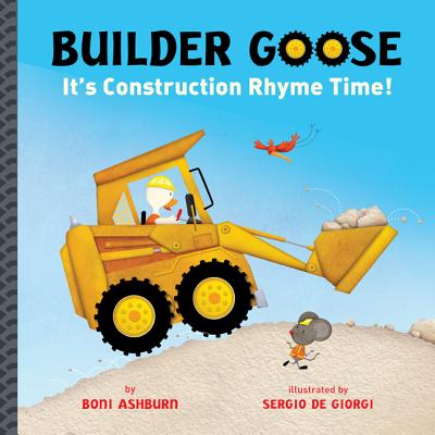 Builder Goose: It's Construction Rhyme Time! - Ashburn, Boni, and De Giorgi, Sergio