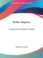 Builder Magazine: A Journal for the Masonic Student