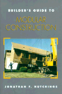 Builder's Guide to Modular Construction - Hutchings, Jonathan F