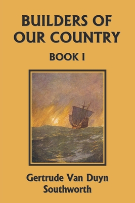 Builders of Our Country, Book I (Yesterday's Classics) - Southworth, Gertrude Van Duyn