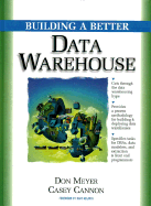 Building a Better Data Warehouse - Meyer, Don, and Cannon, Casey