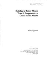 Building a Better Mouse Trap: A Programmer's Guide to the Mouse - Donovan, Jeffrey
