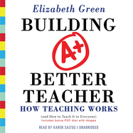 Building a Better Teacher: How Teaching Works (and How to Teach It to Everyone)