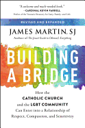 Building a Bridge: How the Catholic Church and the LGBT Community Can Enter Into a Relationship of Respect, Compassion, and Sensitivity
