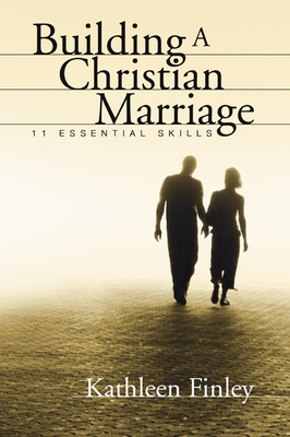 Building a Christian Marriage - Finley, Kathleen