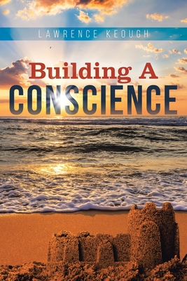 Building a Conscience - Keough, Lawrence