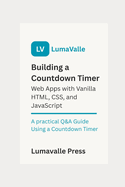 Building a Countdown Timer Web App with Vanilla HTML, CSS, and JavaScript.