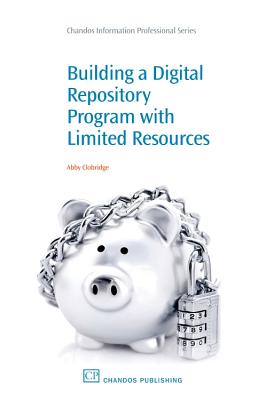Building a Digital Repository Program with Limited Resources - Clobridge, Abby