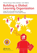 Building a Global Learning Organization: Using TWI to Succeed with Strategic Workforce Expansion in the LEGO Group