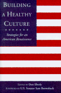 Building a Healthy Culture: Strategies for an American Renaissance