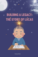 Building a Legacy: The Story of Lucas