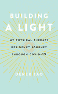 Building A Light: My Physical Therapy Residency Journey Through COVID-19