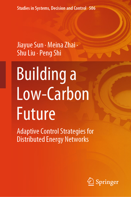 Building a Low-Carbon Future: Adaptive Control Strategies for Distributed Energy Networks - Sun, Jiayue, and Zhai, Meina, and Liu, Shu