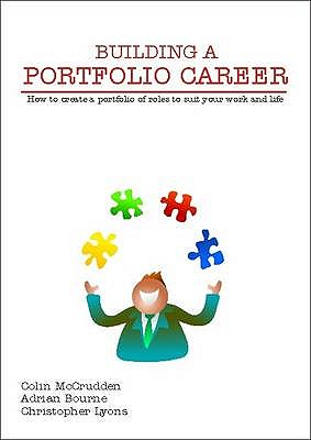 Building a Portfolio Career: How to Create a Portfolio of Roles to Suit Your Work and Life - McCrudden, Colin, and Bourne, Adrian, and Lyons, Chris