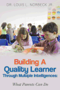 Building a Quality Learner Through Multiple Intelligences: What Parents Can Do