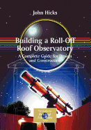 Building a Roll-Off Roof Observatory - Pape, and Hicks, John