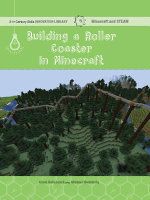 Building a Roller Coaster in Minecraft: Science - Hellebuyck, Adam, and Medvinsky, Mike