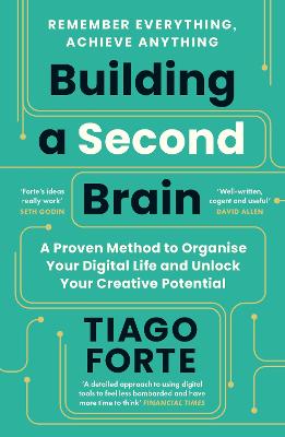Building a Second Brain: A Proven Method to Organise Your Digital Life and Unlock Your Creative Potential - Forte, Tiago