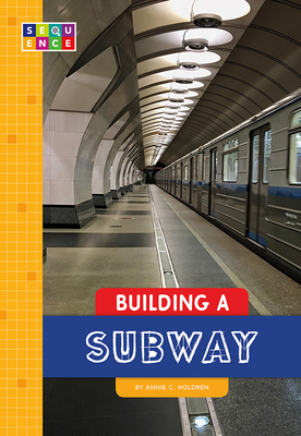Building a Subway - Holdren, Annie C