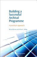 Building a Successful Archival Programme: A Practical Approach