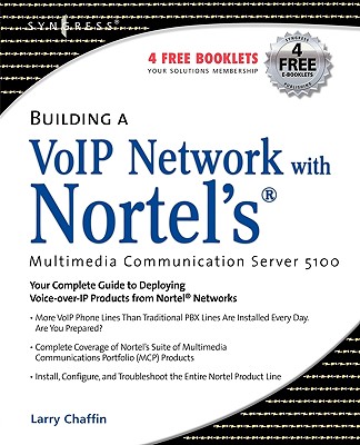 Building a VoIP Network with Nortel's Multimedia Communication Server 5100 - Chaffin, Larry