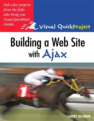 Building a Web Site with Ajax: Visual QuickProject Guide - Ullman, Larry