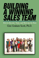Building a Winning Sales Team: How to Recruit, Train, and Motivate the Best