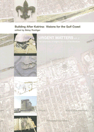 Building After Katrina: Visions for the Gulf Coast - Roettger, Betsy (Editor), and University of Virginia School of Architecture (Prepared for publication by)