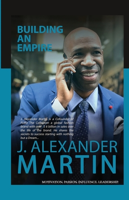 Building An Empire - Martin, J Alexander