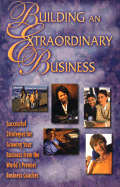 Building an Extraordinary Business: Successful Strategies for Growing Your Business from the World's Premier Business Coaches - Coaches Collaborative, and Levine, Terri (Foreword by), and Donovan, Jim (Introduction by)