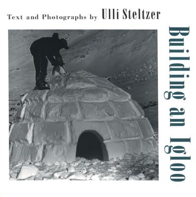 Building an Igloo - Steltzer, Ulli, and Steltzer, Ulli (Photographer)