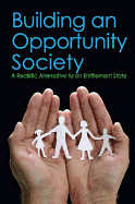 Building an Opportunity Society: A Realistic Alternative to an Entitlement State