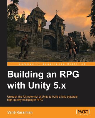 Building an RPG with Unity 5.x - Karamian, Vahe