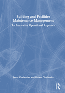 Building and Facilities Maintenance Management: An Innovative Operational Approach