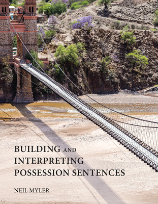 Building and Interpreting Possession Sentences - Myler, Neil