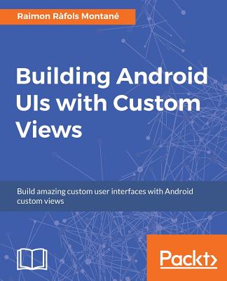 Building Android UIs with Custom Views - Montane, Raimon Rafols