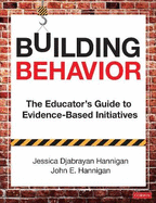 Building Behavior: The Educator s Guide to Evidence-Based Initiatives