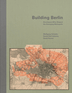 Building Berlin: Pioneers Who Developed the Emerging Metropolis