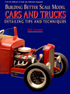 Building Better Scale Model Cars and Trucks: Expert Tips and Techniques