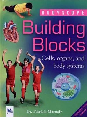 Building Blocks: Cells, Organs, and Body Systems - Macnair, Patricia