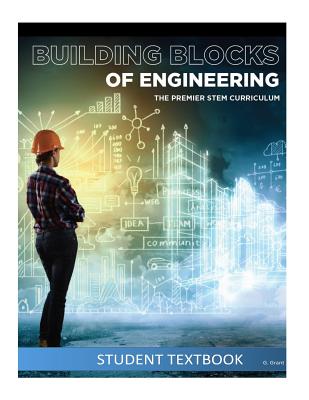 Building Blocks of Engineering: Student Textbook - Grant, G