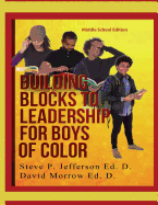 Building Blocks To Leadership For Young Boys Of Color: Middle School Edition