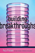 Building Breakthroughs: On the Frontier of Medical Innovation