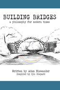 Building Bridges: A Philosophy for Modern Times