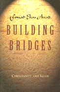 Building Bridges: Christianity and Islam - Accad, Fouad Elias, and Forehand, Dale, and Forehand, Jena