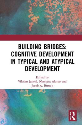 Building Bridges: Cognitive Development in Typical and Atypical Development - Jaswal, Vikram (Editor), and Akhtar, Nameera (Editor), and Burack, Jacob A. (Editor)