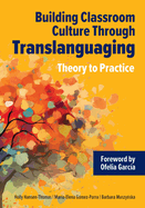 Building Classroom Culture Through Translanguaging: Theory to Practice